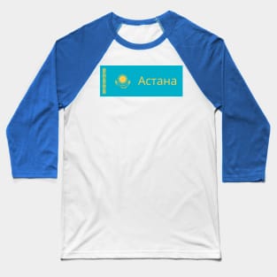 Astana City in Kazakhstan Flag Baseball T-Shirt